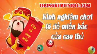 Kinh nghiệm chơi lô đề của cao thủ miền bắc hiệu quả
